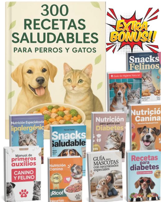 Todo en Uno: 300 Recetas Saludables + Guías GRATIS para la salud y seguridad de tu mascota + recetas BONUS EXTRA